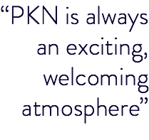 “PKN is always an exciting, welcoming atmosphere”