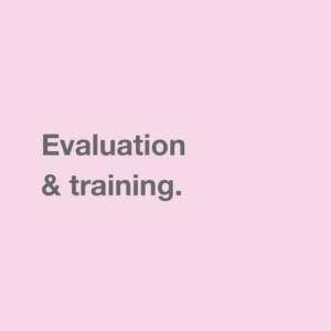 Evaluation & training.