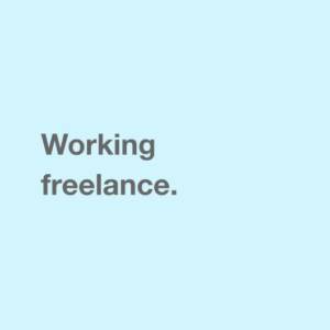 Working freelance.