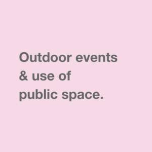 Outdoor events & use of public space.