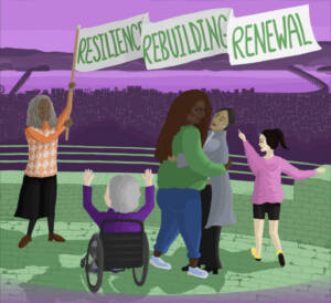 Illustration of a group of women waving a banner which reads 'Resilience, Rebuilding, Renewal'.